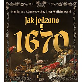 Jak jedzono w A.D. 1670