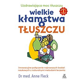 Wielkie kłamstwa o tłuszczu uzdrawiająca moc tłuszczu