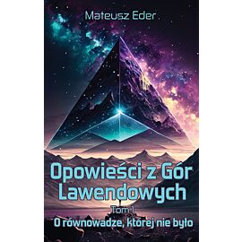 Opowieści z Gór Lawendowych. Tom 1 O równowadze, której nie było