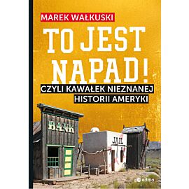 To jest napad! Czyli kawałek nieznanej historii Ameryki (e-book)