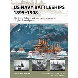 US Navy Battleships 1895–1908 The Great White Fleet and the beginning of US global naval power