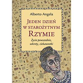 Jeden dzień w starożytnym rzymie życie powszednie sekrety ciekawostki wyd. 2
