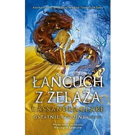 Łańcuch z żelaza. Cykl Ostatnie godziny. Księga 2