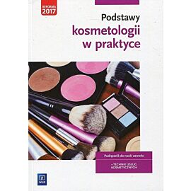 Podstawy kosmetologii w praktyce Podręcznik do nauki zawodu