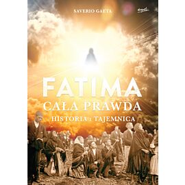 Fatima. Cała prawda