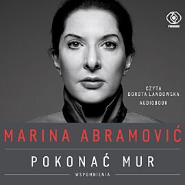Marina Abramović. Pokonać mur. Wspomnienia (audiobook MP3)