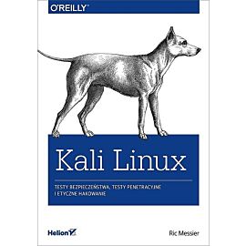 Kali Linux Testy bezpieczeństwa testy penetracyjne i etyczne hakowanie