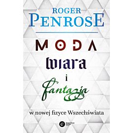 Moda, wiara i fantazja we współczesnej fizyce Wszechświata (e-book)