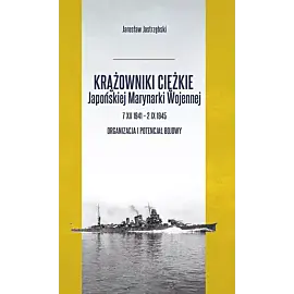 Krążowniki ciężkie Japońskiej Marynarki Wojennej 7 XII 1941-2 IX 1945
