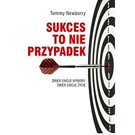 Sukces to nie przypadek. Zmień swoje wybory, zmień swoje życie (e-book)