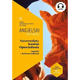 Szczerozłoty Kanion. Opowiadania. Angielski z Jackiem Londonem.