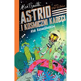 Atak Kosmoślimaków! Astrid i Kosmiczni Kadeci. Tom 1