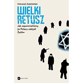 Wielki retusz jak zapomnieliśmy że Polacy zabijali żydów