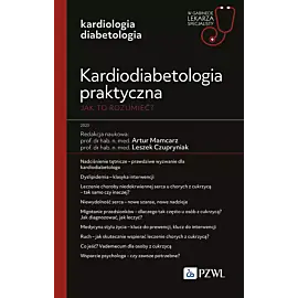 Kardiodiabetologia praktyczna. Jak to rozumieć?
