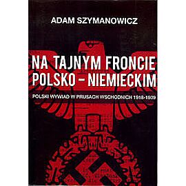 Na tajnym froncie polsko-niemieckim