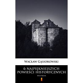 6 najpiękniejszych powieści historycznych (e-book)