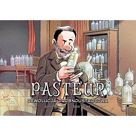 Najwybitniejsi Naukowcy - Pasteur: Rewolucja drobnoustrojowa
