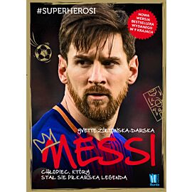 Messi. Chłopiec, który stał się piłkarską legendą