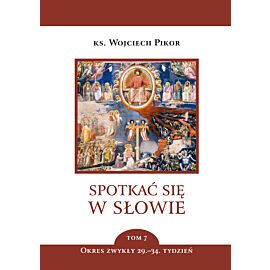 Spotkać się w Słowie. Tom 7. Okres zwykły, 29.–34. Tydzień (e-book)