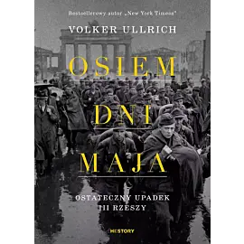 Osiem dni maja. Ostateczny upadek III Rzeszy