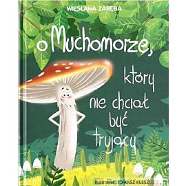 O muchomorze, który nie chciał być trujący