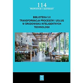 Biblioteka 5.0: transformacja procesów i usług w środowisku inteligentnych technologii