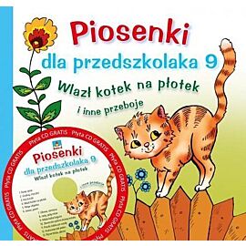 Piosenki dla przedszkolaka 9. Wlazł kotek na płotek i inne przeboje