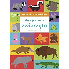 Akademia Przedszkolaka. Moje pierwsze zwierzęta