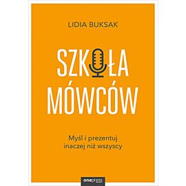 Szkoła Mówców. Myśl i prezentuj inaczej niż wszyscy (e-book)