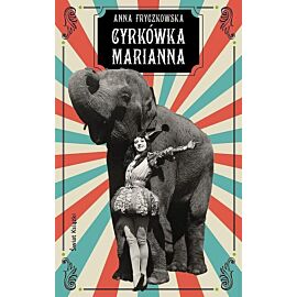 Cyrkówka Marianna. Powojenna Polska i historia miłosna