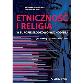 Etniczność i religia w Europie Środkowo-Wschodniej. Ujęcie statystyczne 1989-2019