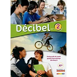 Decibel 2. Podręcznik do języka francuskiego, klasa 8, szkoła podstawowa. MEN