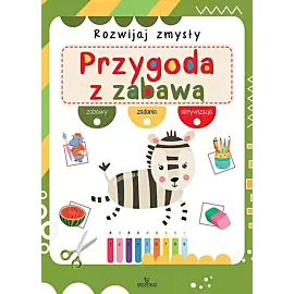 Rozwijaj zmysły Przygoda z zabawą