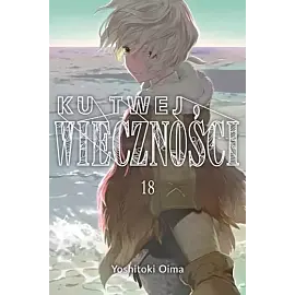 Ku twej wieczności - 18