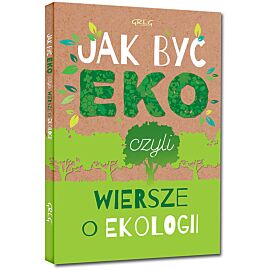Jak być eko, czyli wiersze o ekologii