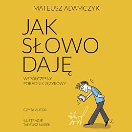 Jak słowo daję. Współczesny poradnik językowy (audiobook MP3)