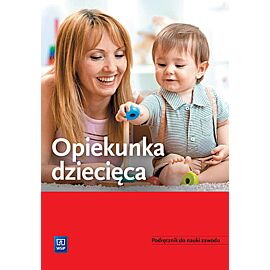 Opiekunka dzięcięca. Podręcznik do nauki zawodu