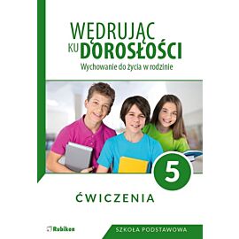 Wędrując ku dorosłości Ćwiczenia dla klasy 5 szkoły podstawowej wychowanie do życia w rodzinie