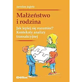 Małżeństwo i rodzina. Jak lepiej się rozumieć?