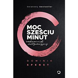 Moc sześciu minut. Codziennik motywacyjny