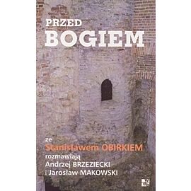 Przed Bogiem. Ze Stanisławem Obirkiem rozmawiają Andrzej Brzeziecki i Jarosław Makowski