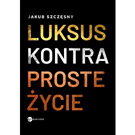 Luksus kontra proste życie