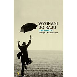 Wygnani do raju. Szwedzki azyl