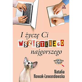 I życzę Ci wszystkiego najgorszego. Większe litery