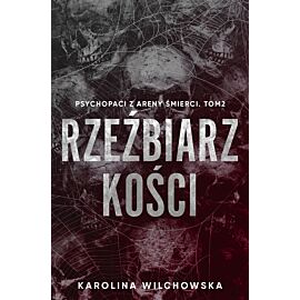 Rzeźbiarz kości. Psychopaci z Areny Śmierci. Tom 2