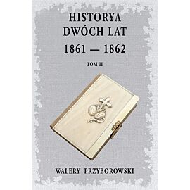 Historya dwóch lat 1861-1862. Tom 2