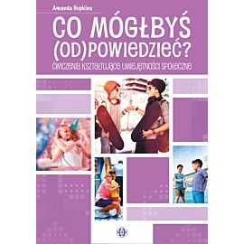 Co mógłbyś (od)powiedzieć ćwiczenia kształtujące umiejętności społeczne