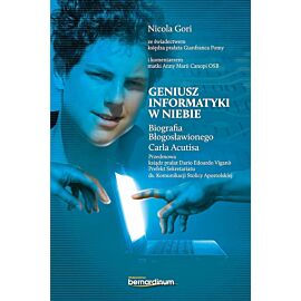 Geniusz informatyki w niebie. Biografia błogosławionego carla acutisa