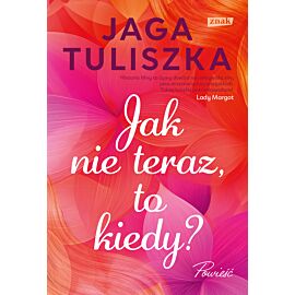 Jak nie teraz, to kiedy?