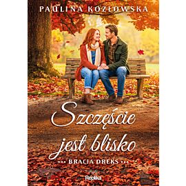 Szczęście jest blisko. Bracia Dreks. Tom 3